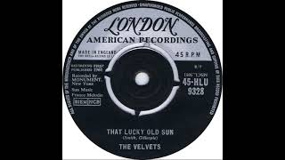 UK New Entry 1961 (118) Velvets - That Lucky Old Sun