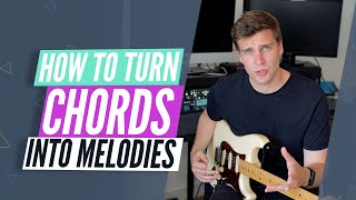 How To Turn Chords Into Melodies On Guitar