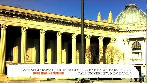 True Dummy -  A Fable of Existence Reading Session at Yale University by Ashish Jaiswal