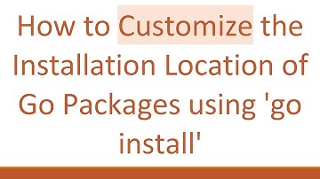 How to Customize the Installation Location of Go Packages using 