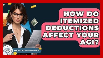 How Do Itemized Deductions Affect Your AGI? - Tax and Accounting Coach