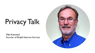 Privacy Talk with Wes Kussmaul, Founder of Delphi Internet Service