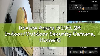 Review Aqara G100, 2K Indoor/Outdoor Security Camera, HomeKit Secure Video, 2-Way Audio, Spotlight C