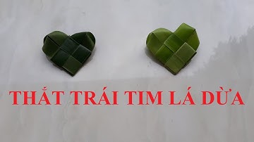 THẮT TRÁI TIM LÁ DỪA ĐƠN GIẢN [SIMPLE COCONUT LEAF HEART]