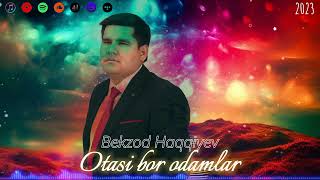 Bekzod Haqqiyev - Otasi bor odamlar 2023 (Official music) | Бекзод Хаккиев - Отаси бор одамлар 2023