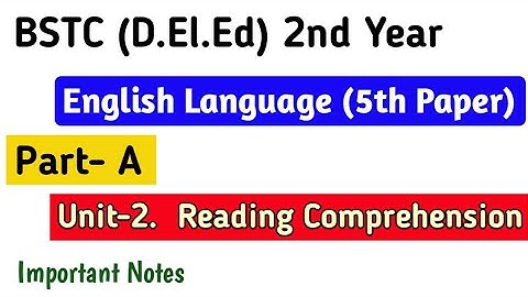 BSTC 2nd year English • Part A | Unit 2 • Reading Comprehension • Important Notes