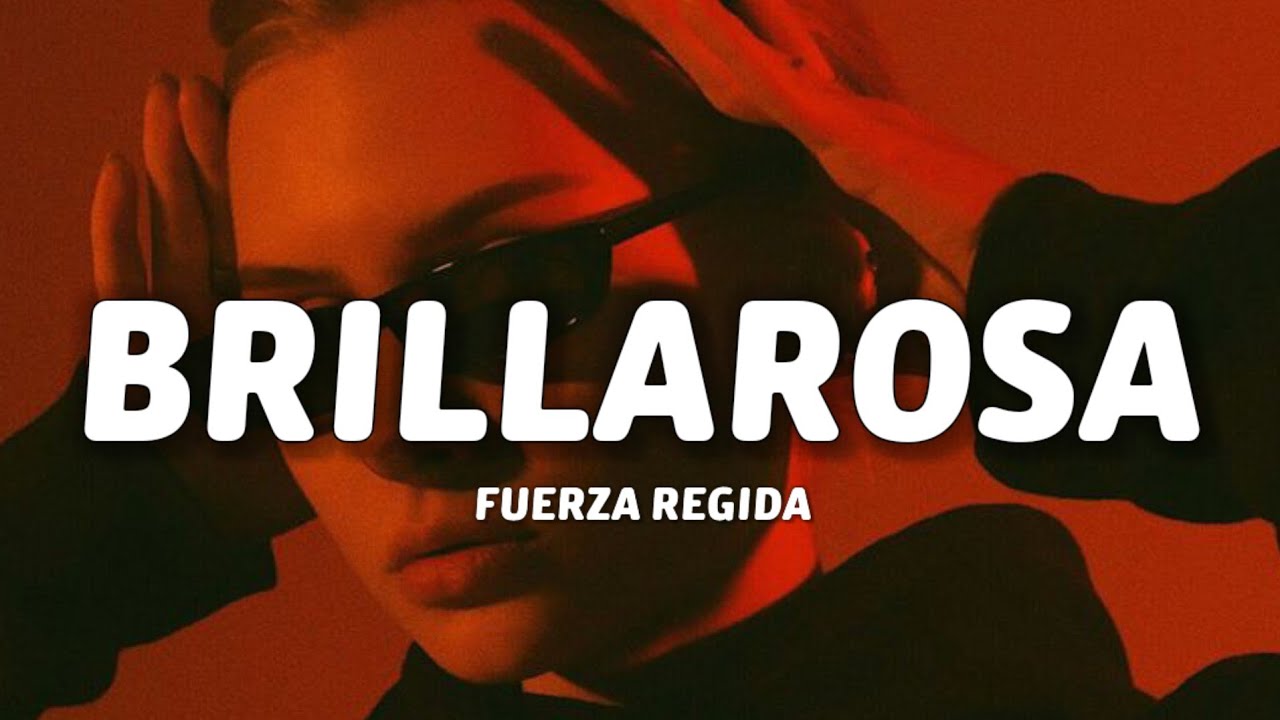 Fuerza Regida - Brillarosa (Letra/Lyrics) - YouTube