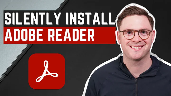 How to Silently Install Adobe Acrobat Reader DC