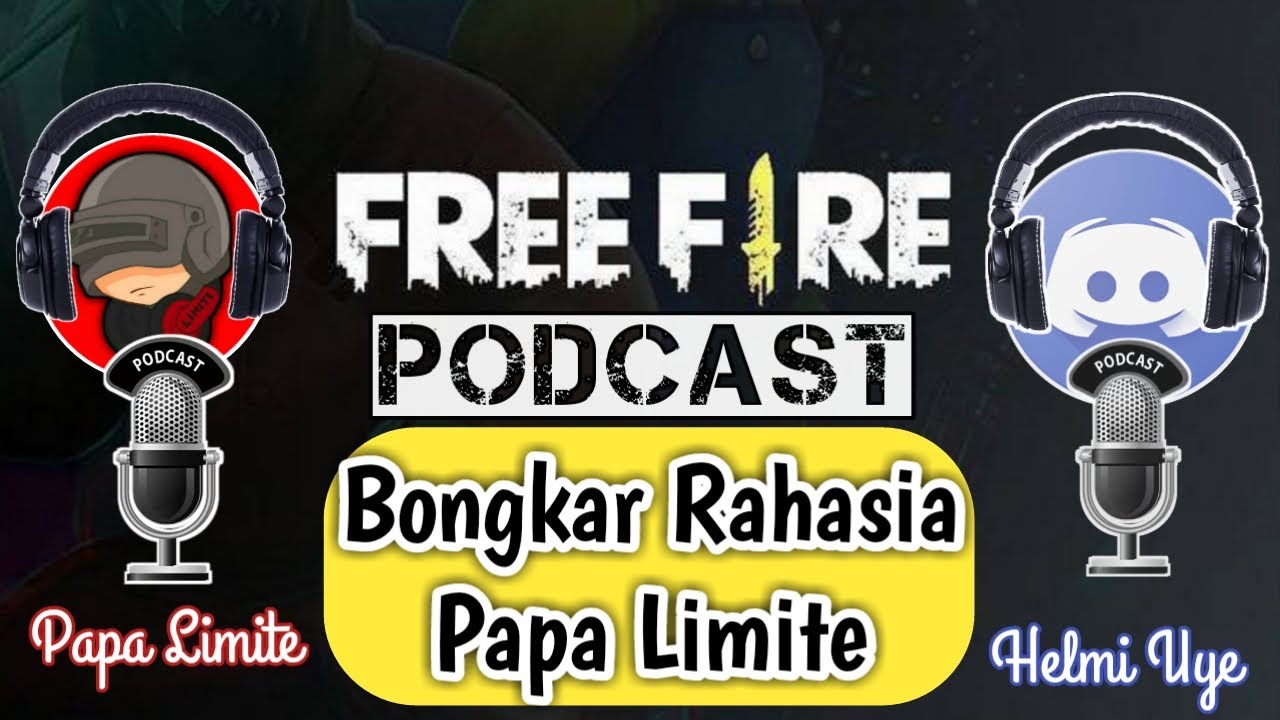 Free Fire Podcast 3 Papa Limite Bongkar Semua Tentang Papa