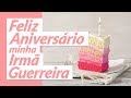 Feliz Aniversario Minha Querida Irmâ