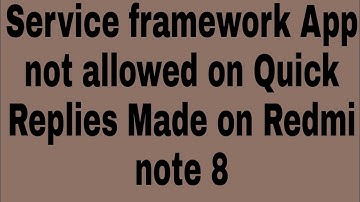 Service framework App not allowed on Quick Replies Made on Redmi note 8