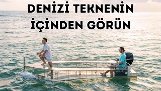 Şeffaf Tekne İncelemesi. Daha Önce Böyle Bir Şey Görmediniz