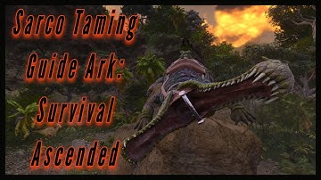 Sarco Taming Guide - [Ark: Survival Ascended]