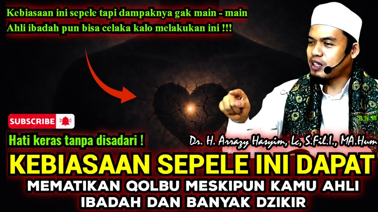 💥 TAK MASUK AKAL !! KEBIASAAN INI DAPAT MEMATIKAN QOLBU SECARA PERLAHAN - BUYA ARRAZY HASYIM