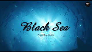 Natasha Blume - Black Sea Lyrics Video - Live345Music