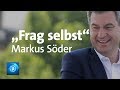 Frag selbst: CSU-Chef Markus Söder im Interview
