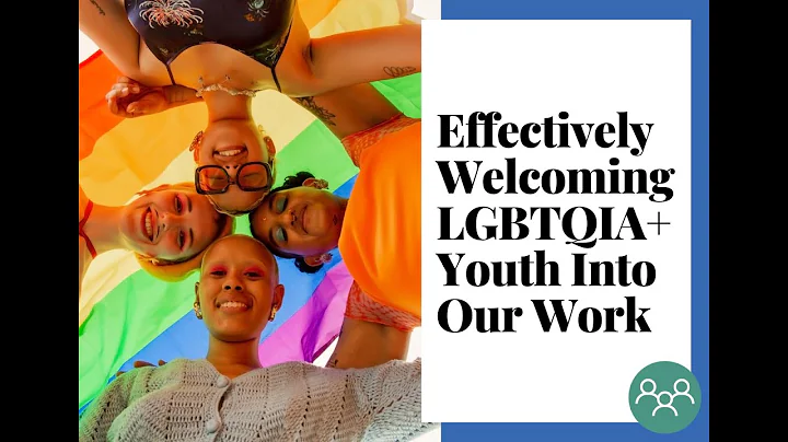 Effectively Welcoming LGBTQIA+ Youth Into Our Work (May 14, 2025)