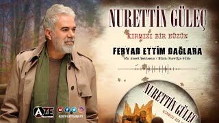 Nurettin Güleç - Feryad Ettim Dağlara