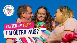 O QUE EU DIRIA PARA QUEM VAI TER UM FILHO EM OUTRO PAÍS