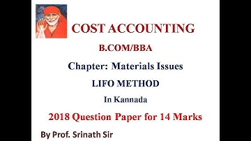 Cost Accounting - B.Com/BBA 4th Sem - Material costing - LIFO - 2018 QP for 14 Marks by Srinath Sir