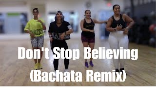 Don't Stop Believing | Bachata Remix | DJ Soltrix | Zumba Fitness Choreography