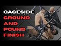 CAGE SIDE GROUND AND POUND FINISH 