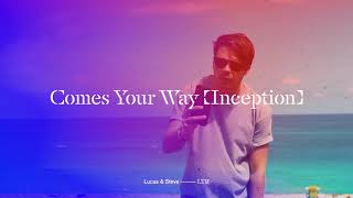 Lucas & Steve - Comes Your Way (Inception) (Official Audio)