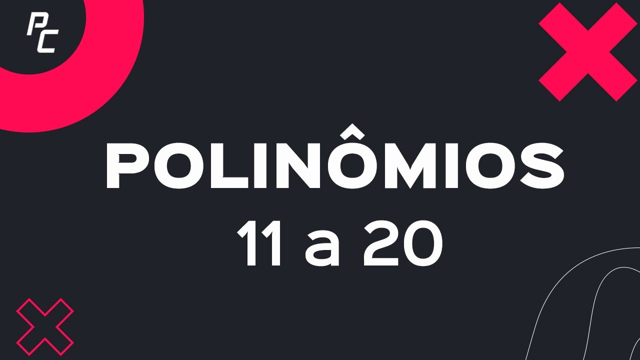 Polinômios | 11 a 20