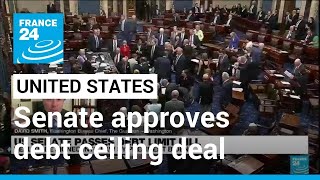 US Senate gives final approval to debt ceiling deal, sending it to Biden • FRANCE 24 English