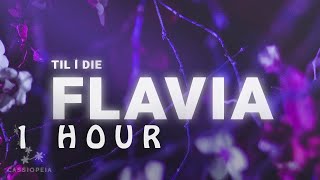 [ 1 HOUR ] FLAVIA - Til I Die (Lyrics)