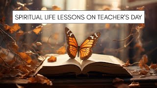 How Challenges Teach Us | Spiritual Life Lessons on Teacher’s Day | Ripple Effect Mindfulness