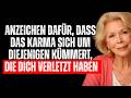Anzeichen Dafür Dass Das Karma Sich Um Diejenigen Kümmert Die Dich Verletzt Haben Louise Hay