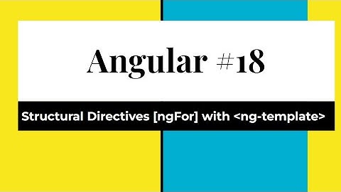 Angular #18 - Structural Directive [ngFor] with ng-template wrapper