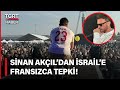 Fransız Polisi Bile Alkışladı! Sinan Akçıl, Fransa&#39;dan İsrail&#39;e Ayar Verdi! - TGRT Haber