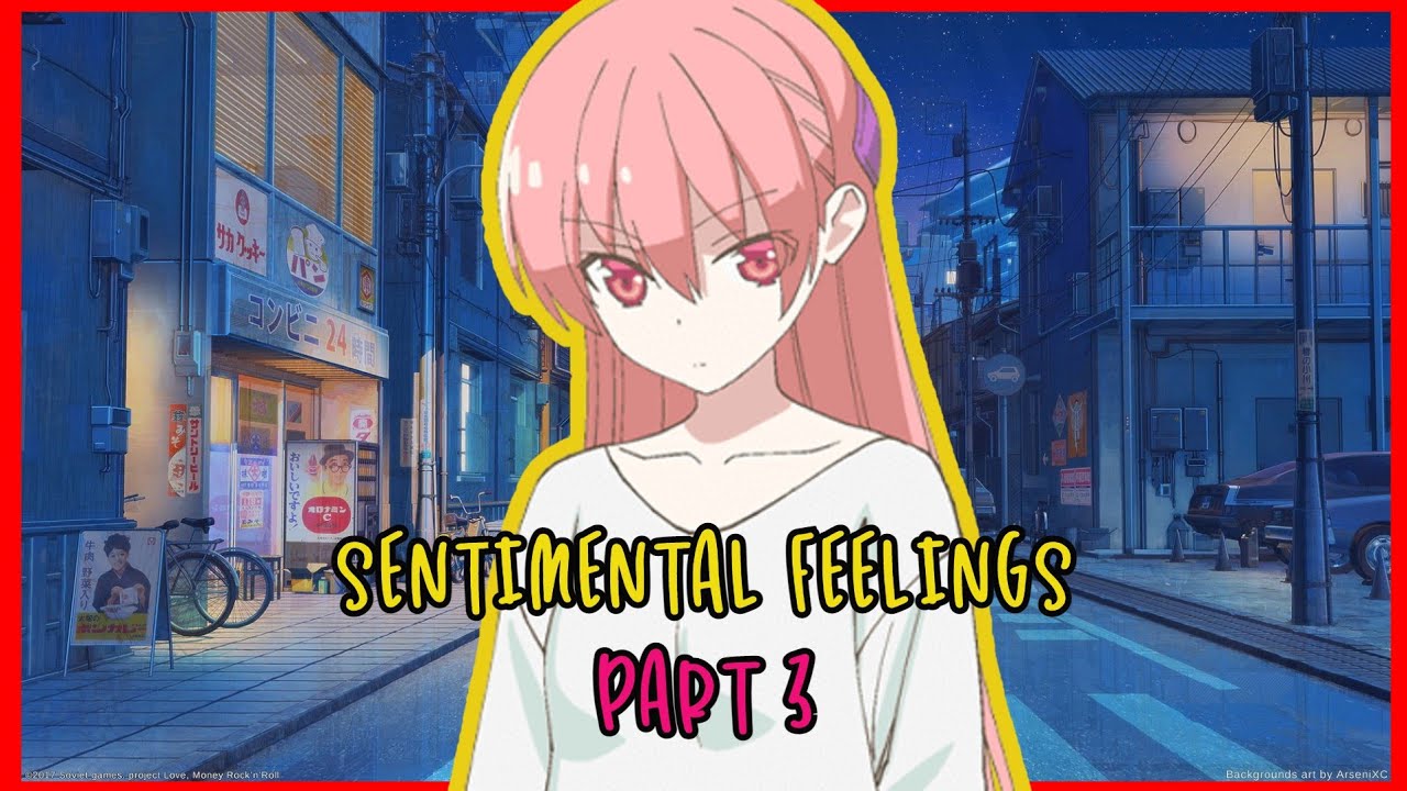PART 3 | SENTIMENTAL FEELINGS