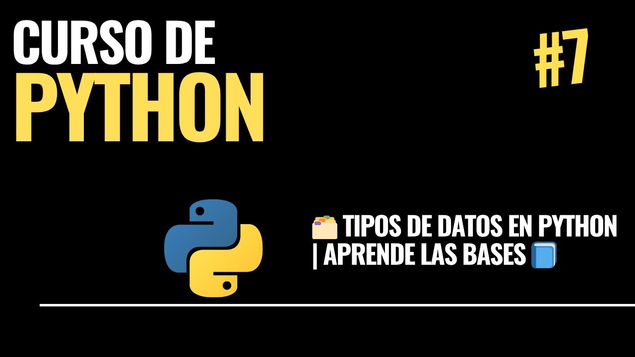 Video 7. 🗂️ Tipos de Datos en Python | Aprende las Bases 📘 - YouTube