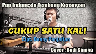 Cukup Satu Kali (Trio Ambisi) Cipt. Benny Panjaitan | Cover Budi Sinaga