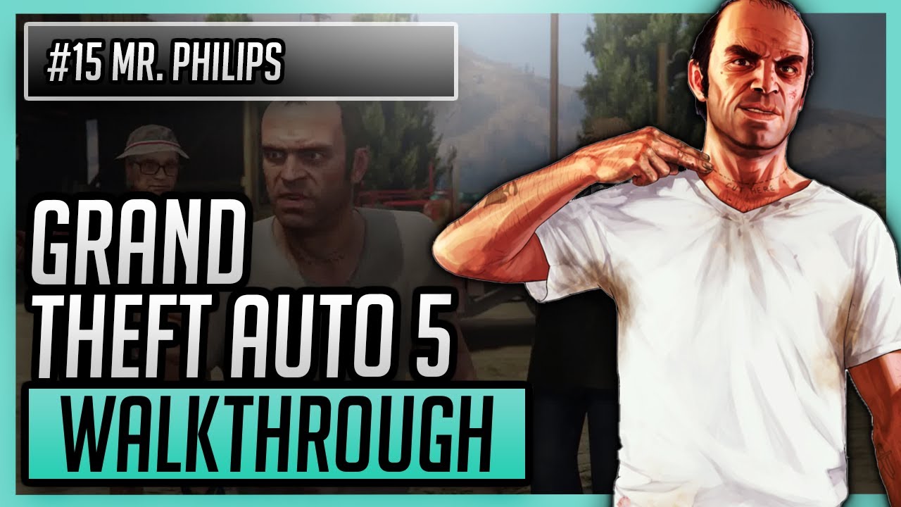 Grand Theft Auto V Gameplay Walkthrough | #15: Mr. Philips (GTA 5, PS4 ...