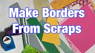 Make Borders With Paper Scraps - Scrap Your Stash