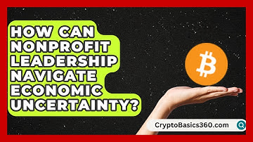 How Can Nonprofit Leadership Navigate Economic Uncertainty? | The Nonprofit Digest