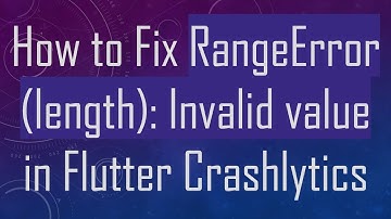 How to Fix RangeError (length): Invalid value in Flutter Crashlytics