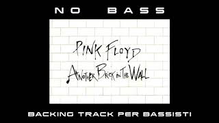 Video thumbnail of "Another brick in the wall NO BASS Pink Floyd backing track per bassisti Suona tu il Basso (Bassless)"