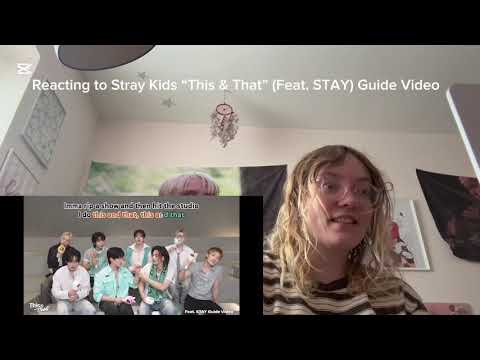 Reacting to Stray Kids “This & That” (Feat. STAY) Guide Video 