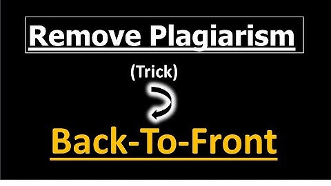 How to Remove Plagiarism ! Back -To-Front Trick 