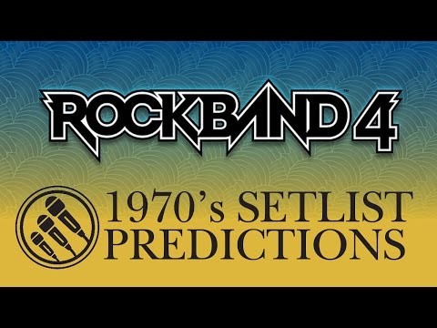 Rock Band 4 Song List 1970's Setlist Predictions