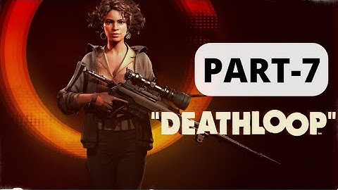 DEATHLOOP (Break The Loop) Walkthrough Gameplay Part-7 No Commentary (Xbox Series S)