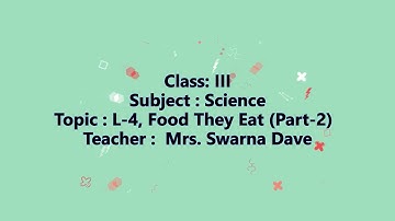 Class 3 | Science| L4 , Animal : Food they eat (part 2) | Mrs. Swarna Dave