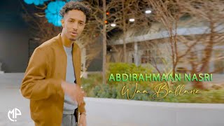 ABDIRAHMAAN NASRI 2024 | WAA BALANE | HEES CUSUB