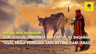 ASAL MUASAL TURUNNYA AYAT 67 QS AL BAQARAH (ASAL MULA PERKARA SAPI BETINA BANI ISRAIL)