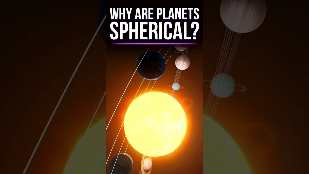 Why Are The Planets Round? 